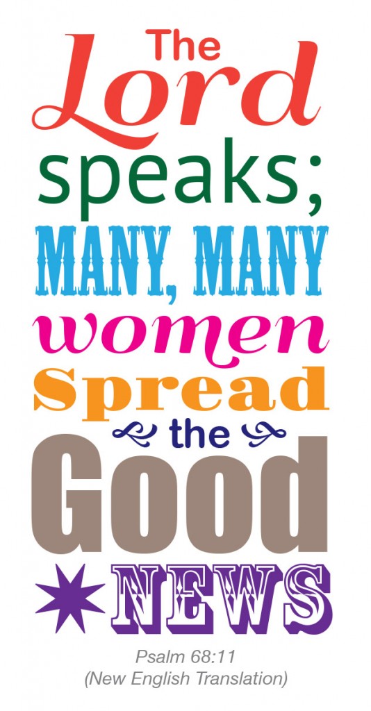 The Lord speaks; many, many women spread the good news (Psalm 68:11, NET)